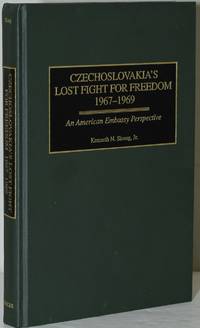 CZECHOSLOVAKIA'S LOST FIGHT FOR FREEDOM, 1967-1969. AN AMERICAN EMBASSY PERSPECTIVE