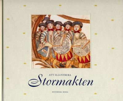 Att illustrera stormakten. Den svenska…