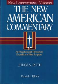 The New American Commentary, An Exegetical and Theological Exposition of Holy Scripture Volume 6: Judges, Ruth