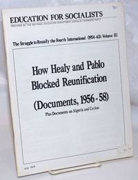 image of The struggle to reunify the Fourth International (1954-63): Volume 3. How Healy and Pablo blocked reunification (Documents, 1956-58). Plus documents on Algeria and Ceylon