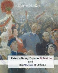 image of Extraordinary Popular Delusions and The Madness of Crowds
