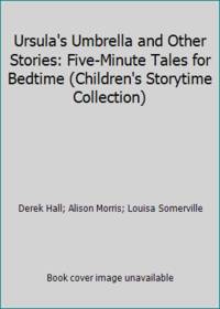 Ursula's Umbrella and Other Stories: Five-Minute Tales for Bedtime (Children's Storytime Collection)