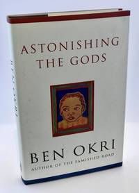 Astonishing the Gods by Okri, Ben - 1995