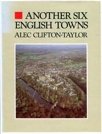 Another Six English Towns by Clifton-Taylor, Alec - 1984