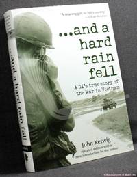 &amp;#133;And a Hard Rain Fell: A GI&#039;s True Story of the War in Vietnam by John Ketwig - 2002