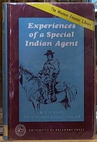 Experiences of a Special Indian Agent by White, E.E - 1965