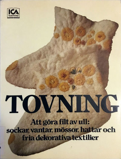 Tovning. Att göra filt av ull: Sockar, vantar,…
