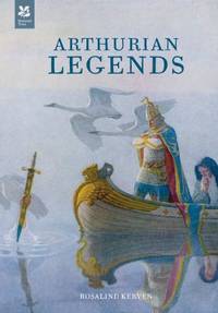 Arthurian Legends: Retold from Medieval Texts With Extended Notes