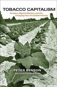 Tobacco Capitalism : Growers, Migrant Workers, and the Changing Face of a Global Industry
