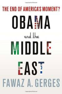 Obama and the Middle East: The End of America's Moment