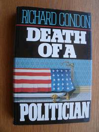 Death of a Politician by Condon, Richard - 1978