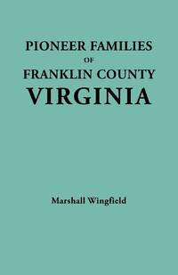 Pioneer Families of Franklin County, Virginia