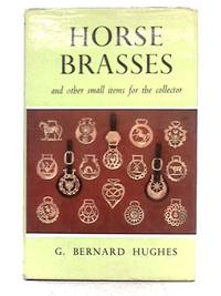 Horse Brasses and Other Small Items for the Collector by G. Bernard Hughes - 1956