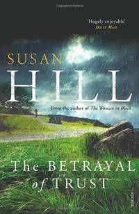The Betrayal of Trust: Discover book 6 in the bestselling Simon Serrailler series