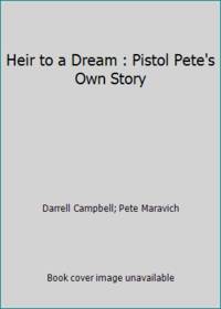 Heir to a Dream : Pistol Pete's Own Story