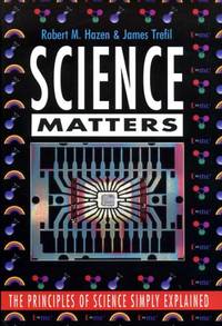 SCIENCE MATTERS the principles of science simply explained by James Robert M & Trefil - Hardcover - 1993 - from Pendleburys - the bookshop in the hills (SKU: 117475)