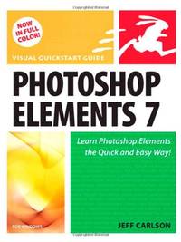 Photoshop Elements 7 for Windows: Visual QuickStart Guide (Visual Quickstart Guides)