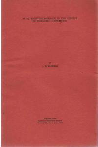 AN ALTERNATIVE APPROACH TO THE CONCEPT OF WORKABLE COMPETITION Offprint  from the American Economic Review Volume XL, No. 3, June 1950