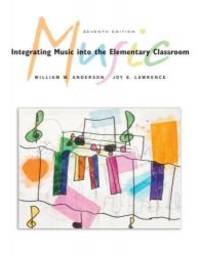 Integrating Music into the Elementary Classroom by William M. Anderson - 2006-08-02