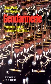 GENDARMERIE. Enquête sur la "grande discrète"