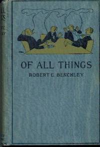 OF ALL THINGS by Benchley, Robert - 1921