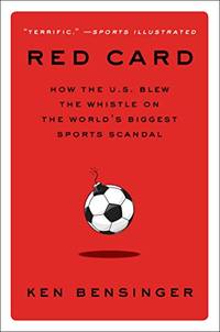 Red Card: How the U.S. Blew the Whistle on the World's Biggest Sports Scandal