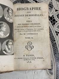 Biographie Des Jeunes Demoiselles Ou Vies Des Femmes Celebres, Depuis Les Hebreux Jusqu&#039;a Nos Jours Tome Second by MME DUFRENOY - 1816