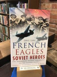 French Eagles,Soviet Heroes: The Normandie-Niemen Squadrons on the Eastern Front