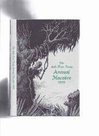 Ash Tree Press Annual Macabre 1999 (inc.House That Was Lost; Tight and Loose; Man Who Was Tomorrow; Newsreel; Time-Piece; Last Act First  ) by Adrian, Jack (ed)   /  Ash Tree Press Tom Gallon; Neil Gow; Eric Ambrose; W.J. Makin; Donald Shoubridge; Laurence Meynell - 1999