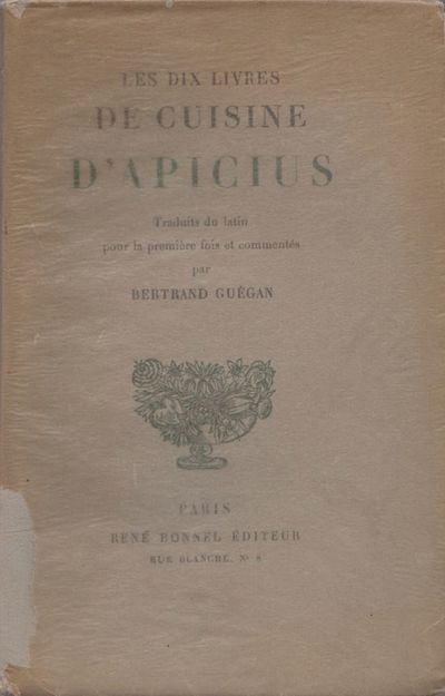 Les dix Livres de Cuisine d’Apicius. Traduit du…