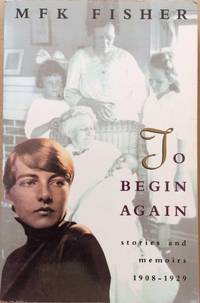 To Begin Again: Stories and Memoirs, 1908-1929