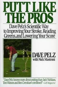 cover of Putt Like the Pros: Dave Pelz's Scientific Guide to Improvin