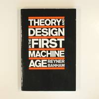 Theory and Design in the First Machine Age (The MIT Press)