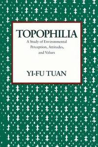 Topophilia: A Study of Environmental Perceptions, Attitudes, and Values