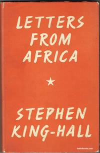 Letters From Africa by Stephen King-Hall - 1st - 1957 - from Hall of Books (SKU: 211266)