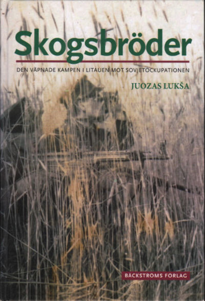 SKOGSBRÖDER. Den väpnade kampen i Litauen mot…