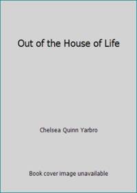 Out of the House of Life by Chelsea Quinn Yarbro - 1990