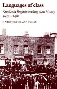Languages of Class: Studies in English Working Class History 1832-1982
