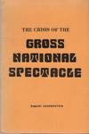 THE CRISIS OF THE GROSS NATIONAL SPECTACLE