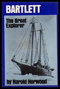 BARTLETT - The Great Explorer by Horwood, Harold - 1977