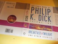 cover of The Early Work of Philip K Dick:Breakfast at Twilight and Other Stories -Volume 2 ( Two / ii )(Survey Team; Hanging Stranger; Eyes Have It; Turning Wheel; Last of the Masters; Strange Eden; Tony & Beetles; Exhibit Piece; Crawlers; Sales Pitch; etc)
