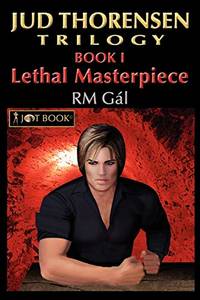 Jud Thorensen Trilogy: Book I: Lethal Masterpiece