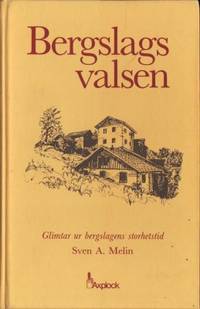 Bergslagsvalsen. Glimtar från bergslagens…