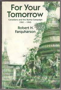 cover of For Your Tomorrow Canadians and the Burma Campaign, 1941-1945
