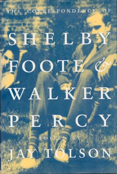 The Correspondence of Shelby Foote & Walker Percy