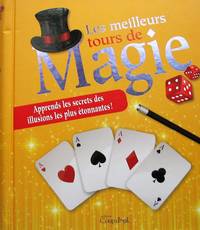 image of Les meilleurs tours de magie. Apprends les secrets des illusions les plus étonnantes