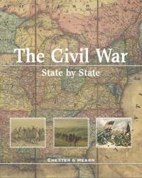 The Civil War State by State by Chester G. Hearn - 2013