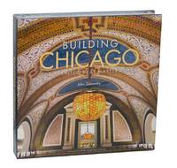 Building Chicago: The Architectural Masterworks