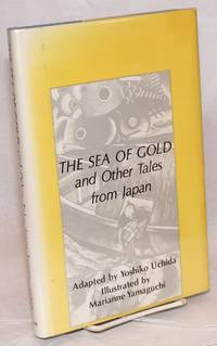 The sea of gold and other tales from Japan, illustrated by Marianne Yamaguchi, with a new introduction by Marcia Brown by adaptor Yoshiko - Hardcover - 1980 - from Bolerium Books Inc., ABAA/ILAB (SKU: 69180)