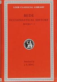 Bede: Ecclesiastical History, Books I-III (Loeb Classical Library No. 246) (Volume I)